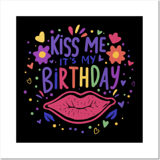 Kiss Me It's My Birthday Men Women Humorous Funny Bday Posters and Art